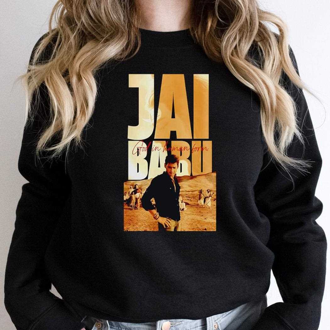 Jai Babu God In Human Form Shirt Jai Babu God In Human Form Shirt