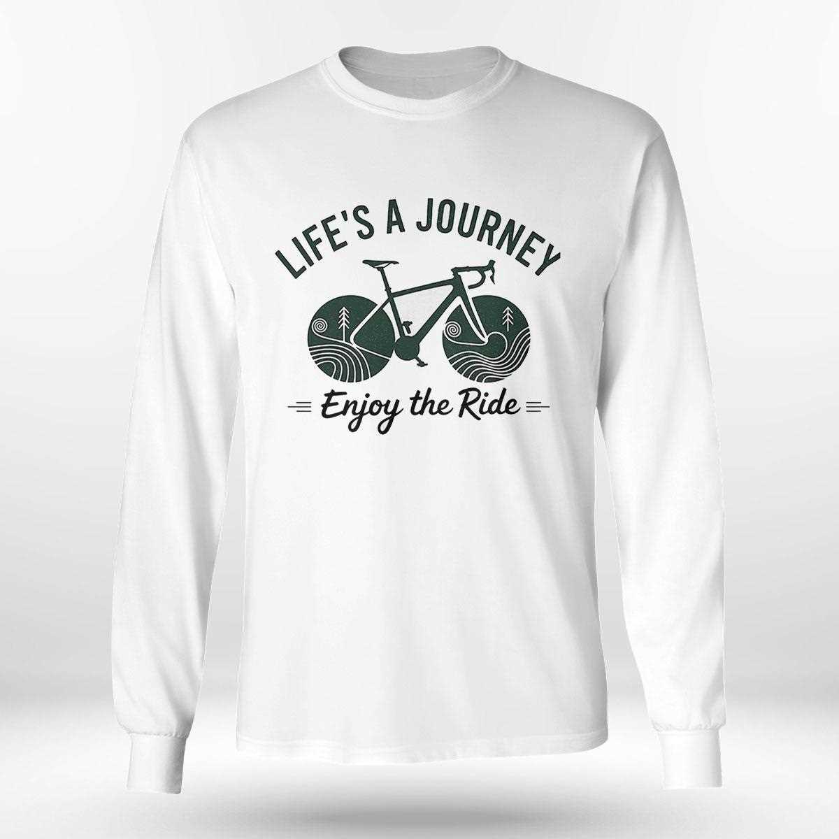Lifes A Journey Enjoy The Ride Shirt Lifes A Journey Enjoy The Ride Shirt