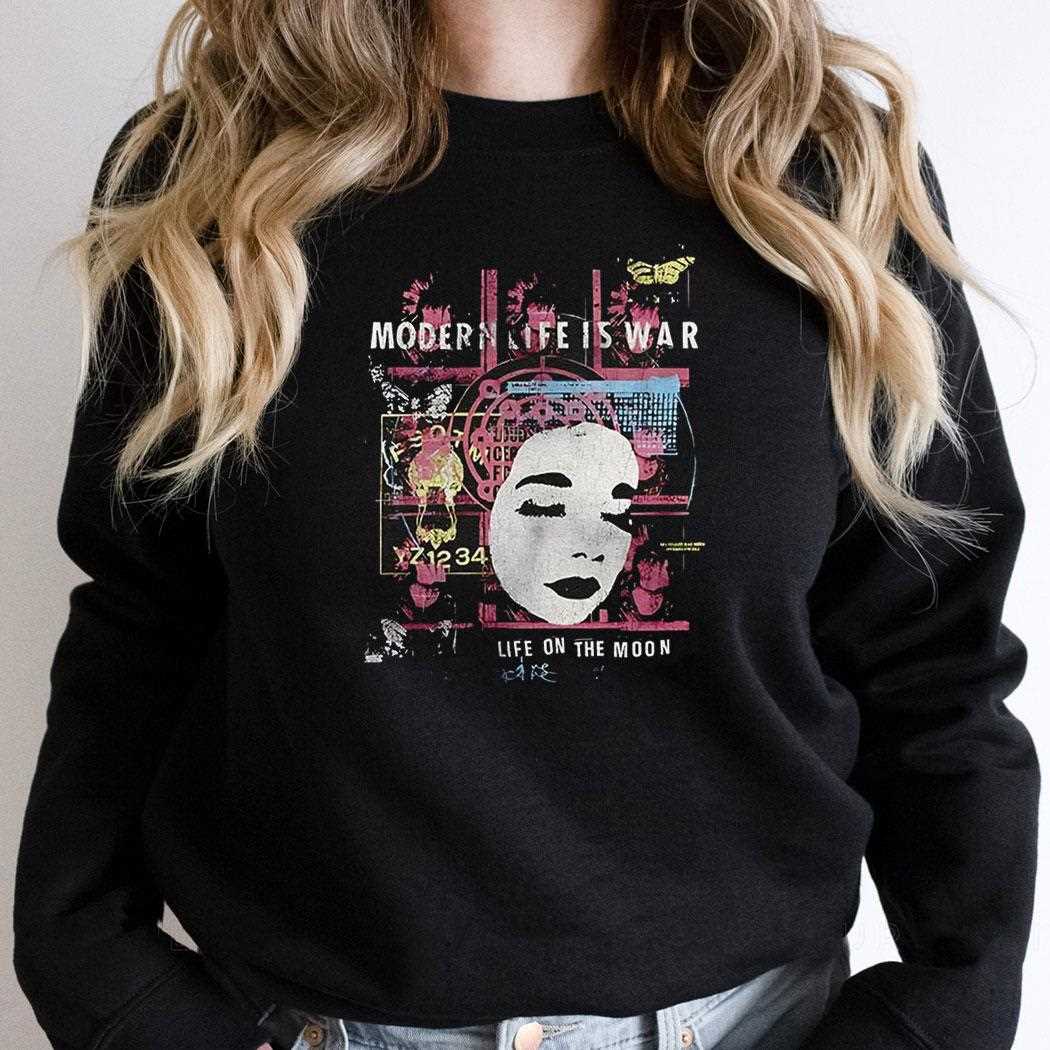 Modern Life Is War Life On The Moon Shirt Modern Life Is War Life On The Moon Shirt