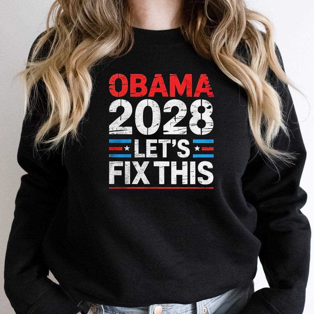 Obama 2028 Lets Fix This Shirt Obama 2028 Lets Fix This Shirt