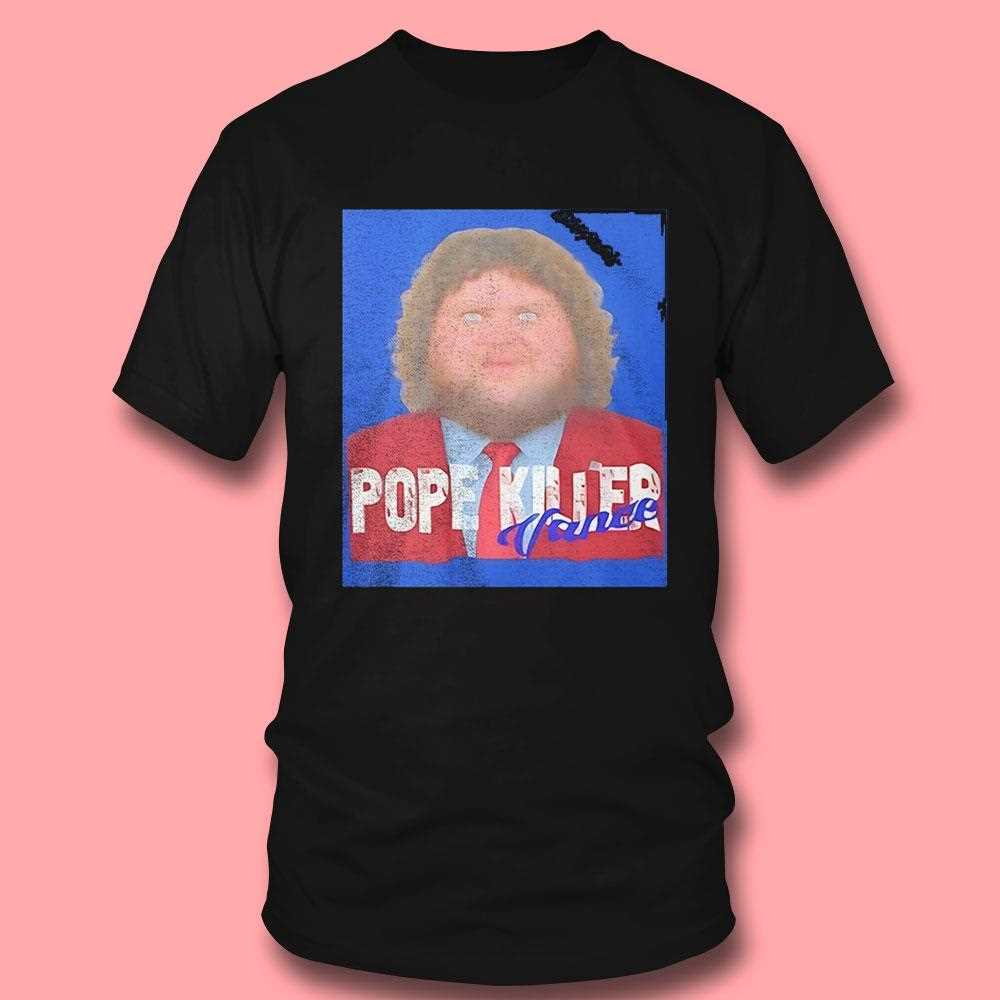 Pope Killer Vance Shirt Hoodie Pope Killer Vance Shirt Hoodie