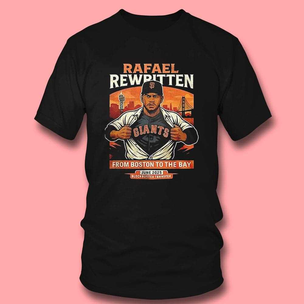 Rafael Rewritten From Boston To The Bay 2025 Shirt Hoodie Rafael Rewritten From Boston To The Bay 2025 Shirt Hoodie
