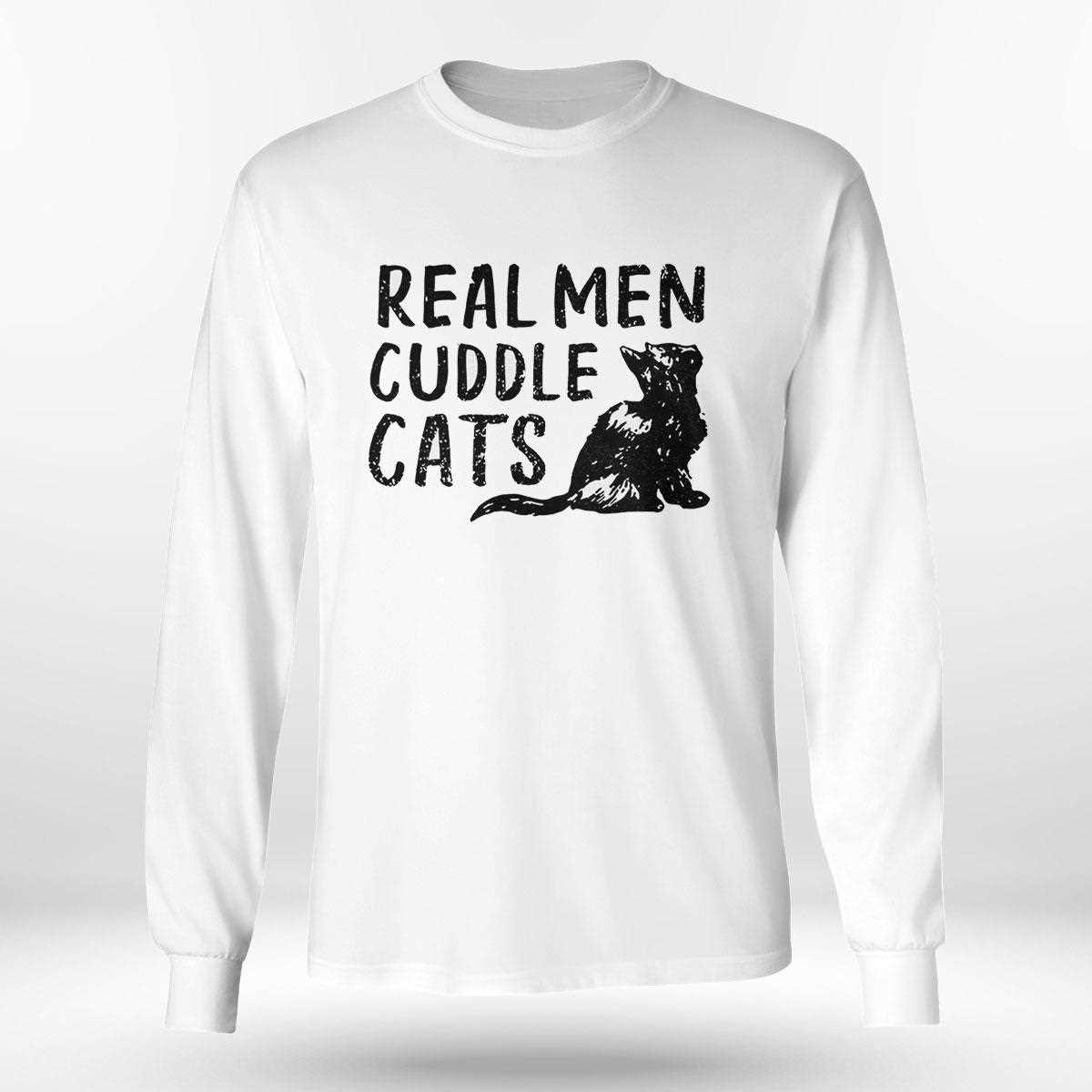 Real Men Cuddle Cats Shirt Real Men Cuddle Cats Shirt