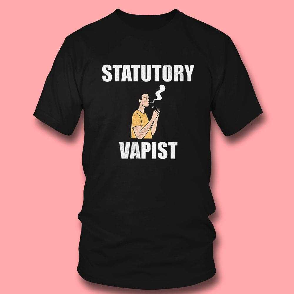 Statutory Vapist Shirt Hoodie Statutory Vapist Shirt Hoodie