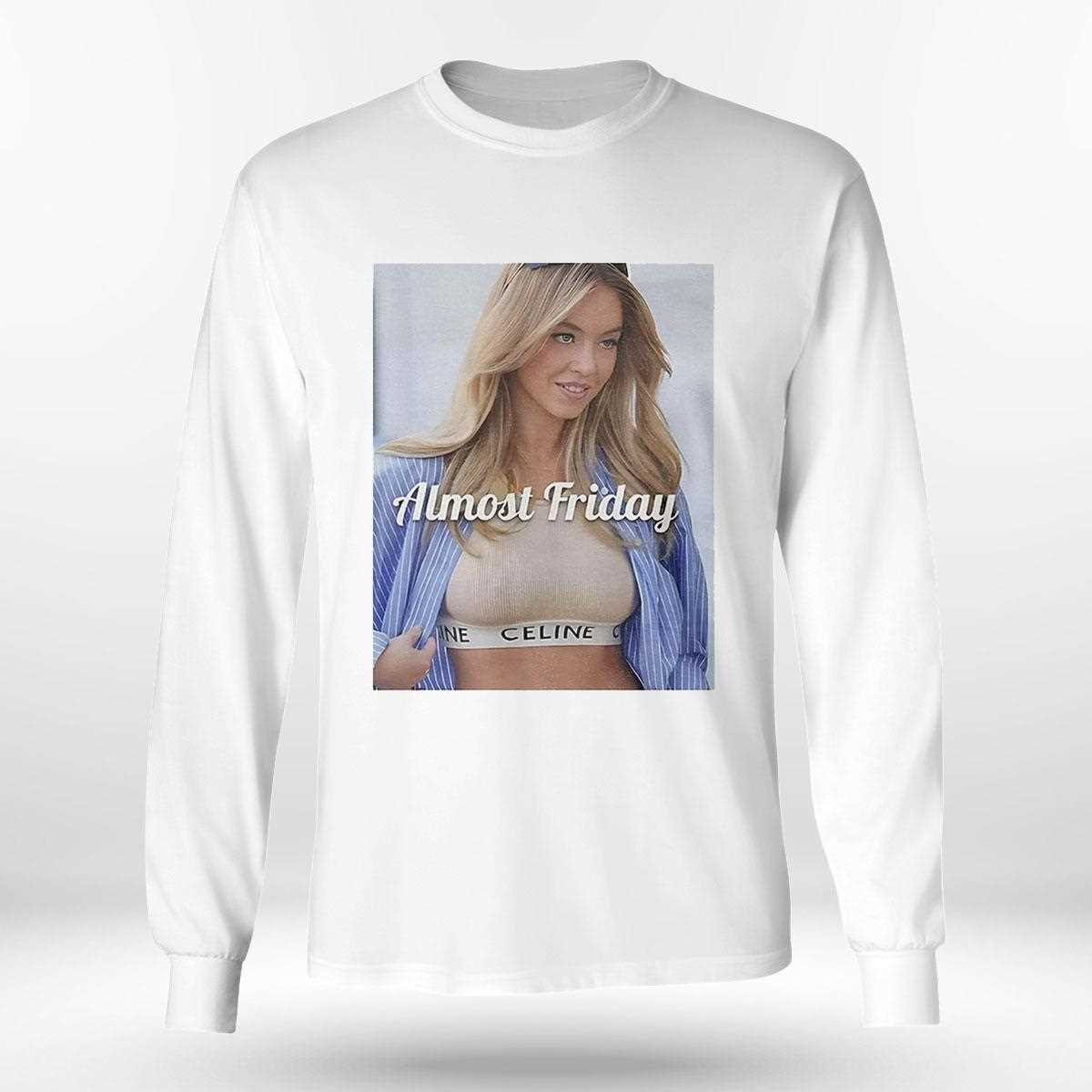 Sweeney Celine Almost Friday Shirt Sweeney Celine Almost Friday Shirt