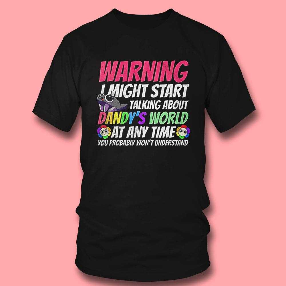 Warning I Might Start Talking About Dandys World Shirt Warning I Might Start Talking About Dandys World Shirt