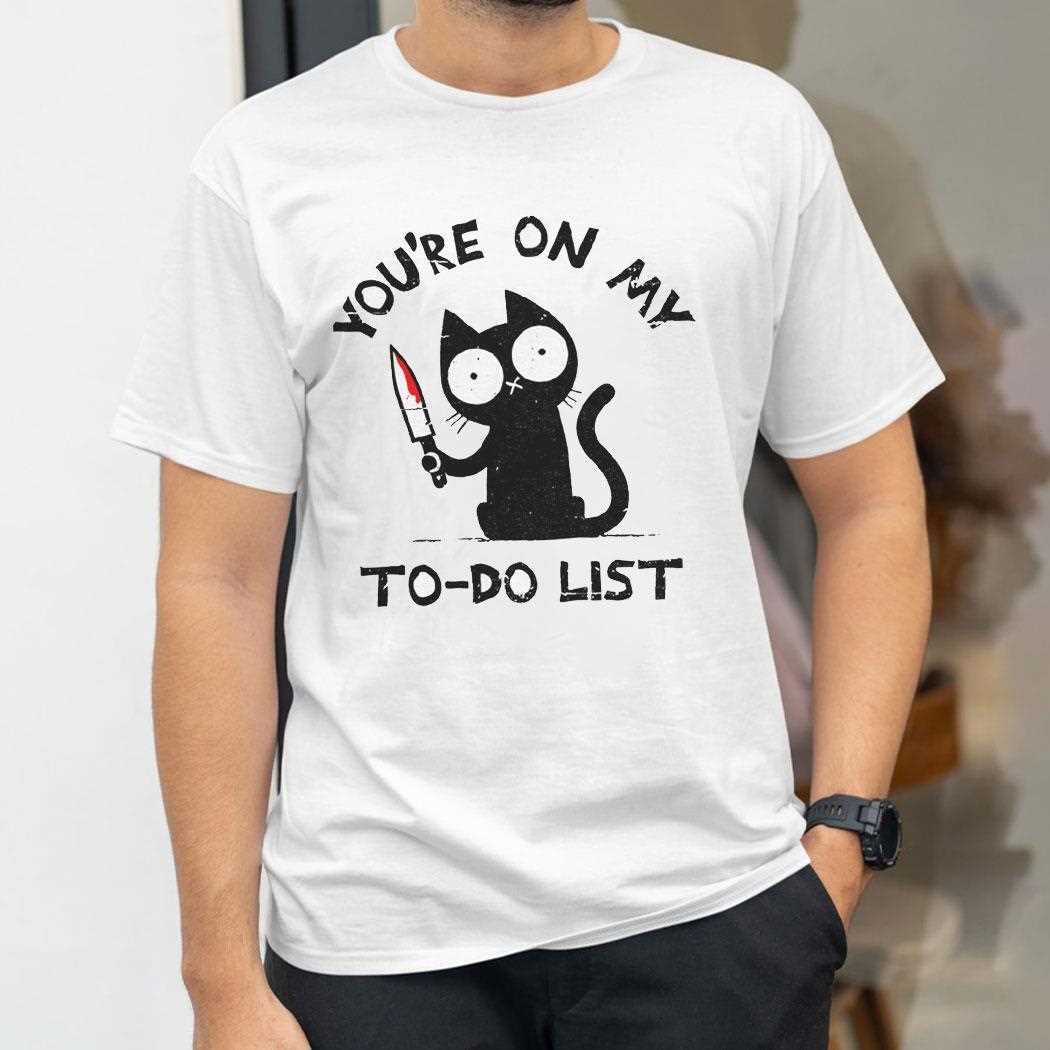 Black Cat With A Knife Youre On My To Do List Shirt Hoodie Black Cat With A Knife Youre On My To Do List Shirt Hoodie
