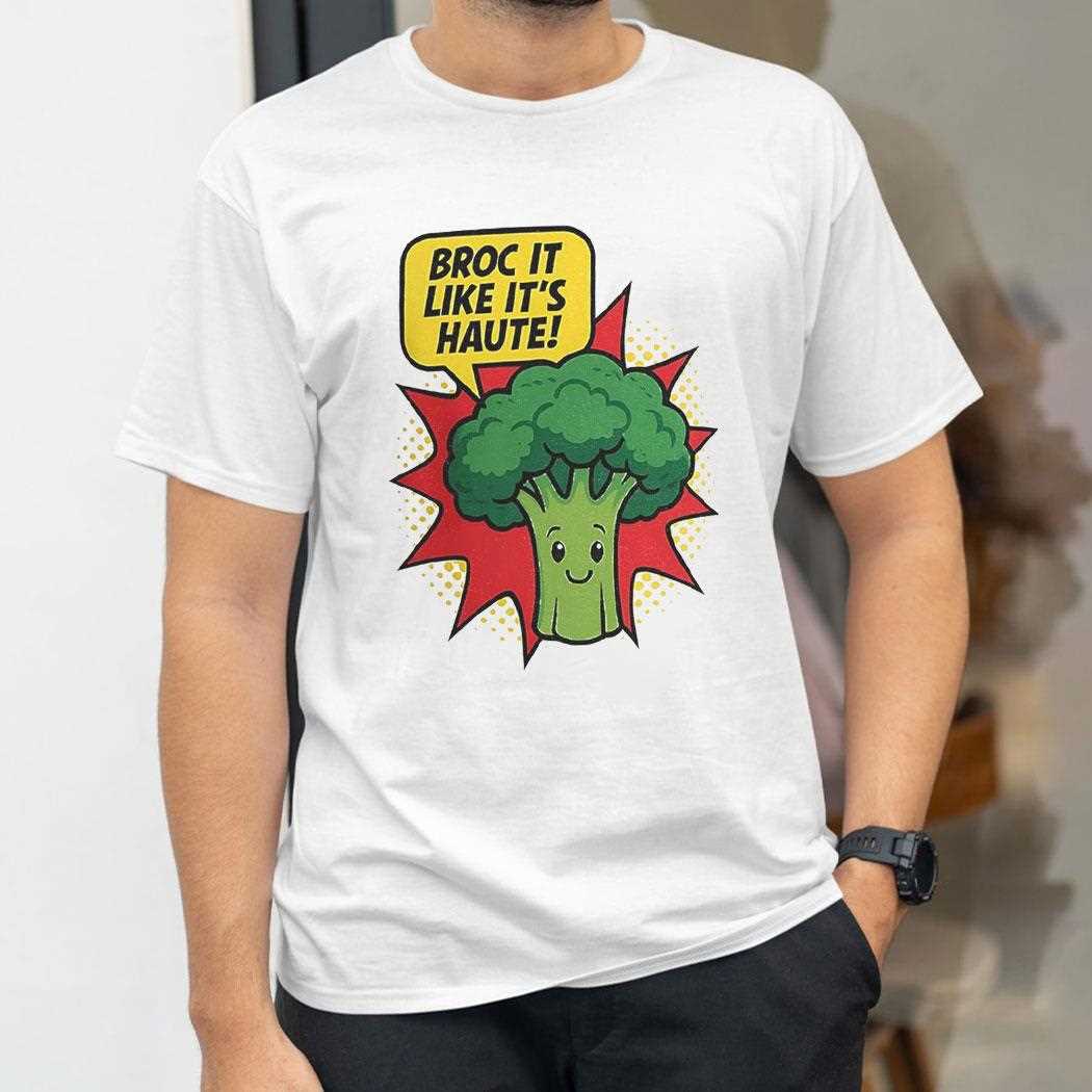 Broc It Like Its Haute Shirt Broc It Like Its Haute Shirt
