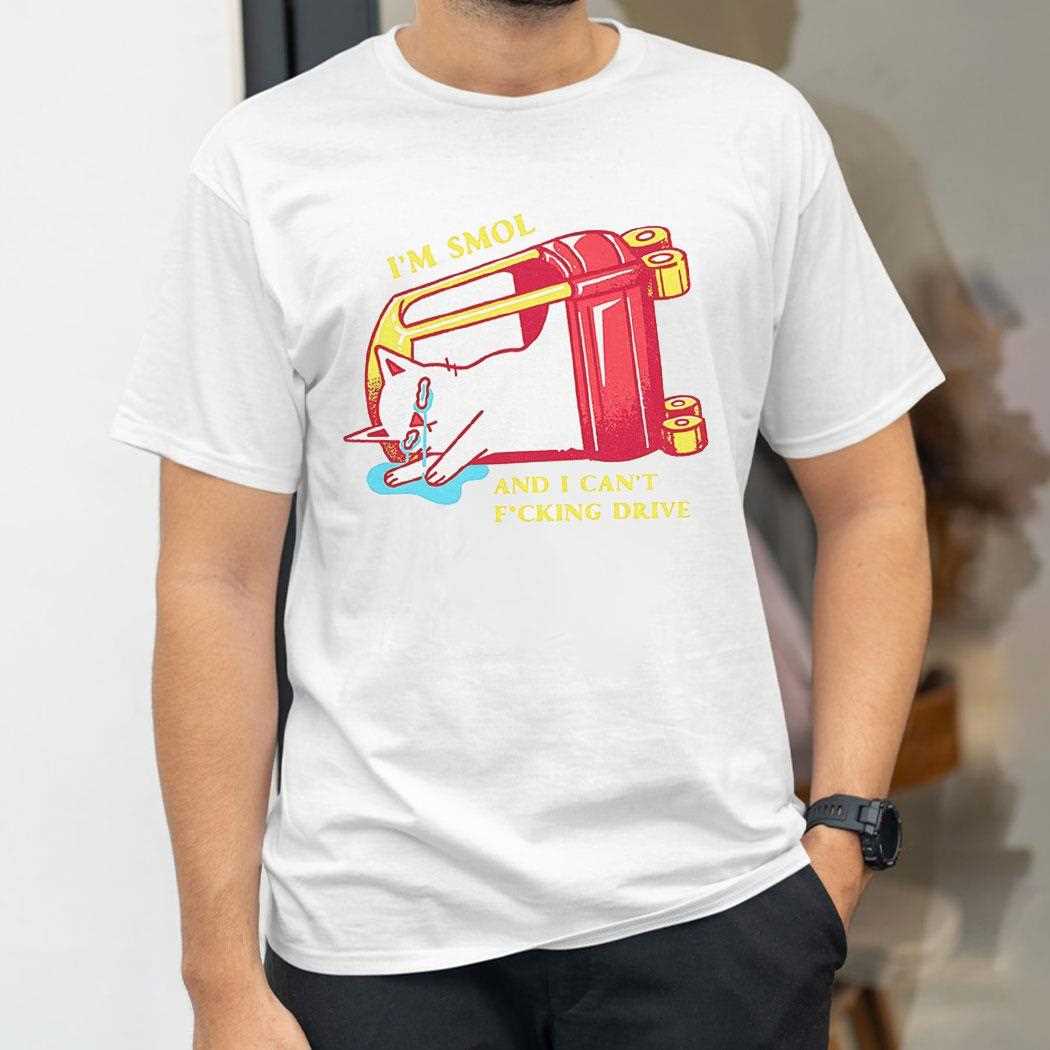 Cat Crying In An Overturned Cozy Coupe Im Smol And I Cant Fucking Drive Shirt Cat Crying In An Overturned Cozy Coupe Im Smol And I Cant Fucking Drive Shirt