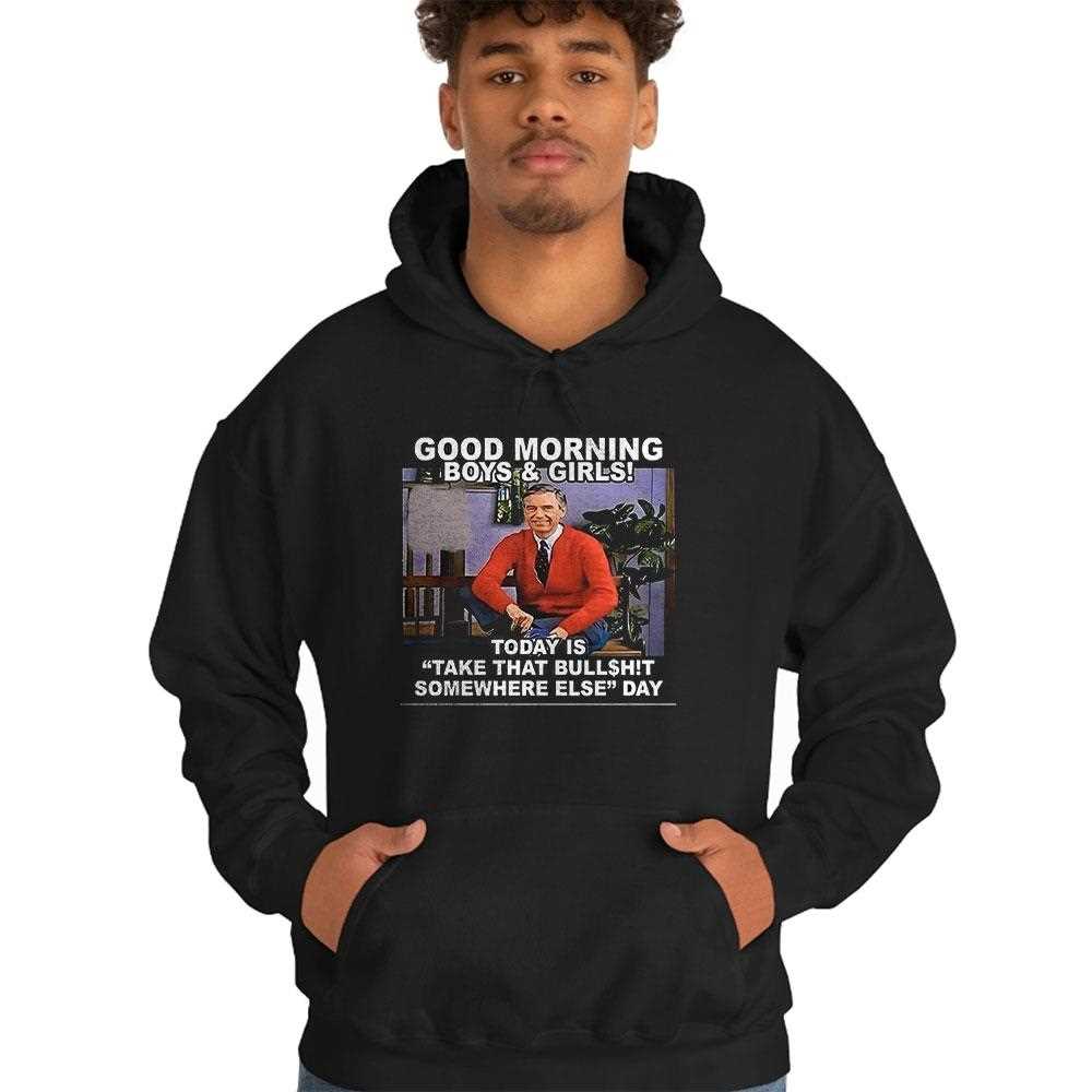 Good Morning Boys And Girls Today Is Take That Bullshit Somewhere Else Day Shirt Good Morning Boys And Girls Today Is Take That Bullshit Somewhere Else Day Shirt