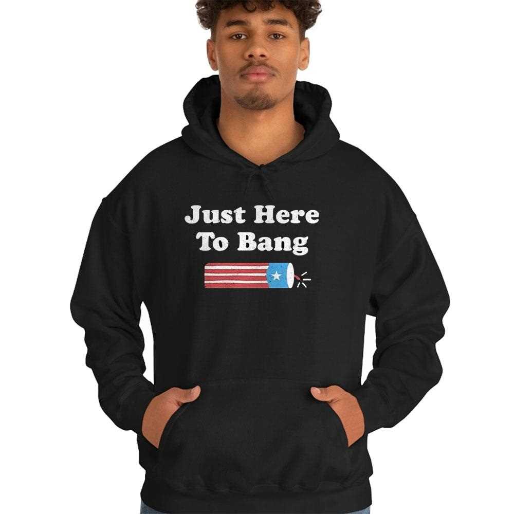 Just Here To Bang Shirt Just Here To Bang Shirt