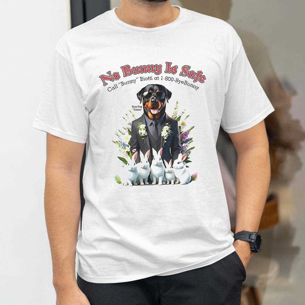 No Bunny Is Safe Call Bunny Biotti At 1 800 Bye Bunny Shirt No Bunny Is Safe Call Bunny Biotti At 1 800 Bye Bunny Shirt