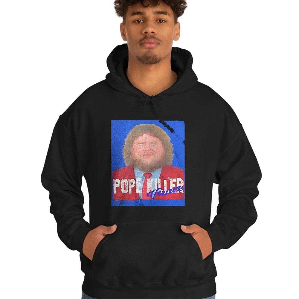 Pope Killer Vance Shirt Hoodie Pope Killer Vance Shirt Hoodie