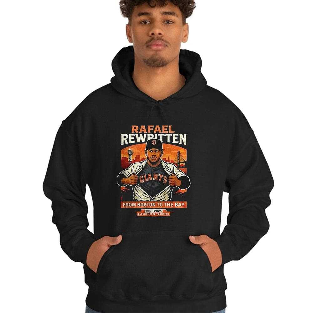 Rafael Rewritten From Boston To The Bay 2025 Shirt Hoodie Rafael Rewritten From Boston To The Bay 2025 Shirt Hoodie