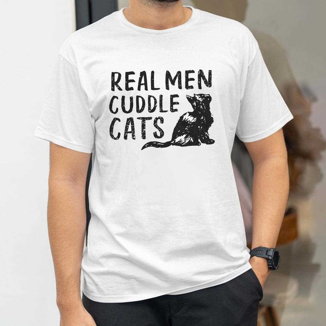 Real Men Cuddle Cats Shirt Real Men Cuddle Cats Shirt