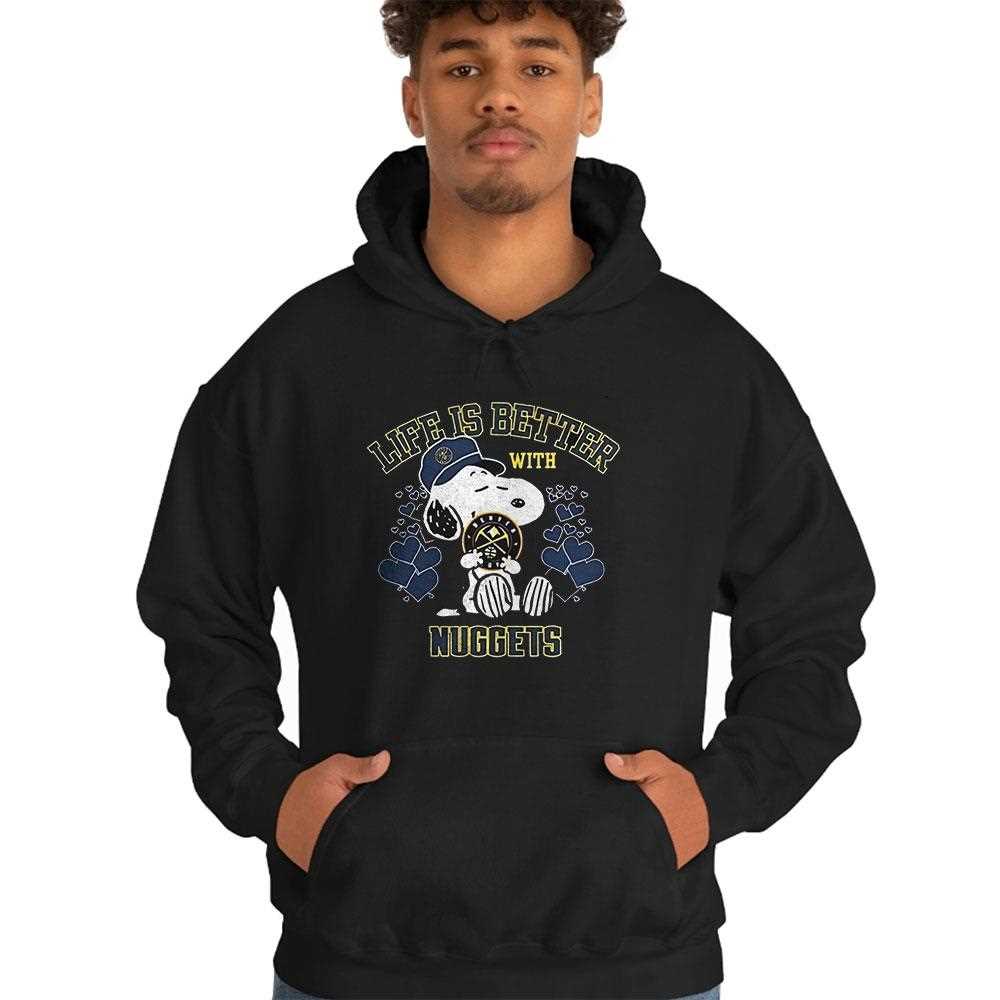 Snoopy Peanuts Life Is Better With Denver Nuggets Shirt Hoodie Snoopy Peanuts Life Is Better With Denver Nuggets Shirt Hoodie