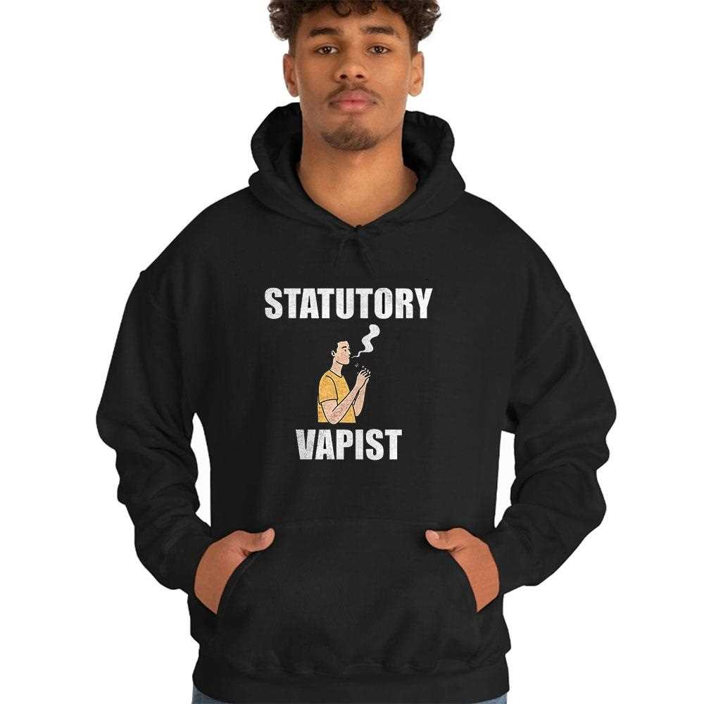 Statutory Vapist Shirt Hoodie Statutory Vapist Shirt Hoodie