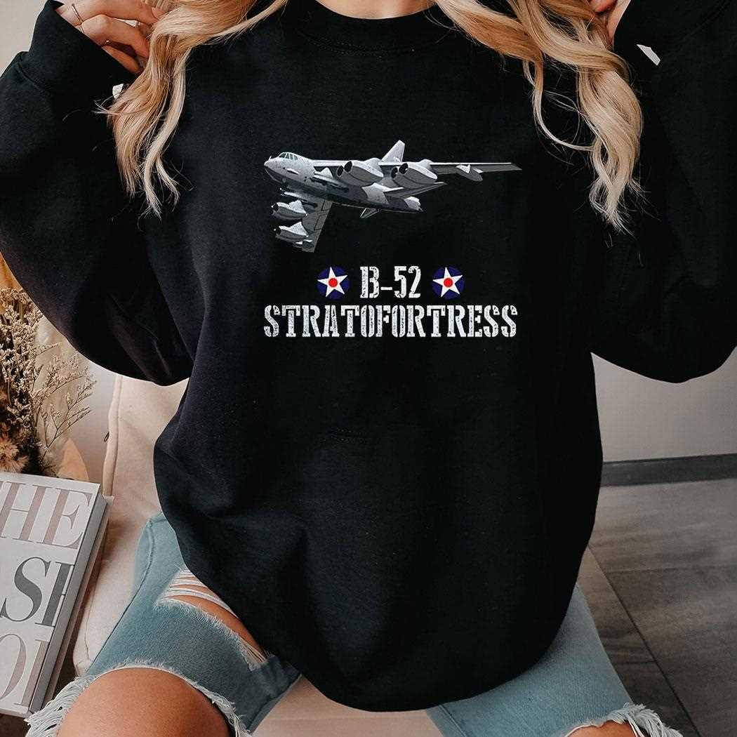 B 52 Air Force Stratofortress Shirt B 52 Air Force Stratofortress Shirt