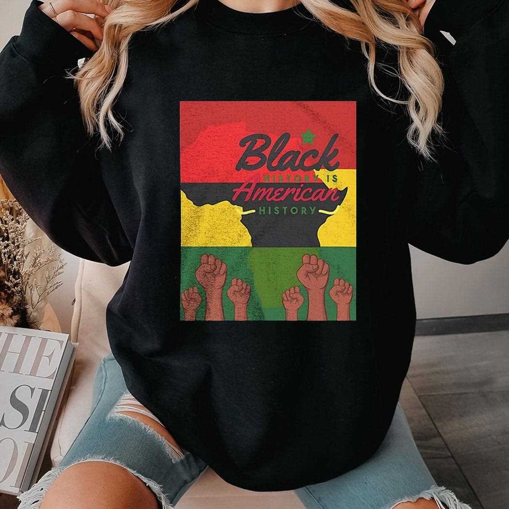 Black History Is American History Shirt Black History Is American History Shirt