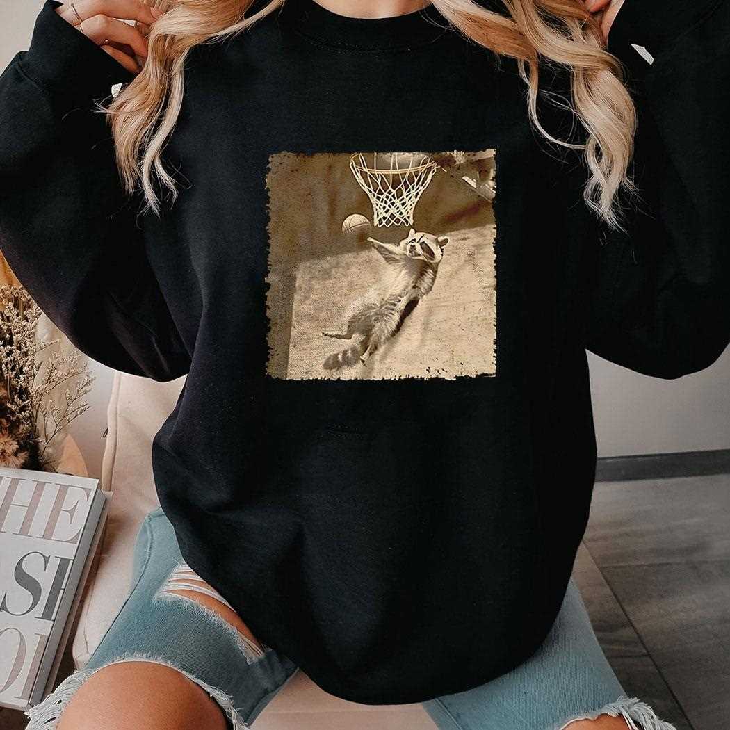 Raccoon Jumps Up To Slam Dunk The Basketball Shirt Hoodie Raccoon Jumps Up To Slam Dunk The Basketball Shirt Hoodie