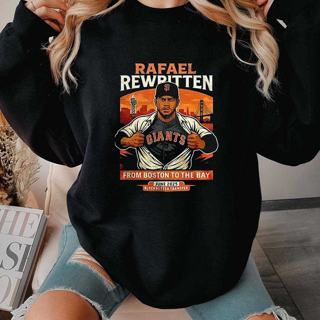 Rafael Rewritten From Boston To The Bay 2025 Shirt Hoodie Rafael Rewritten From Boston To The Bay 2025 Shirt Hoodie