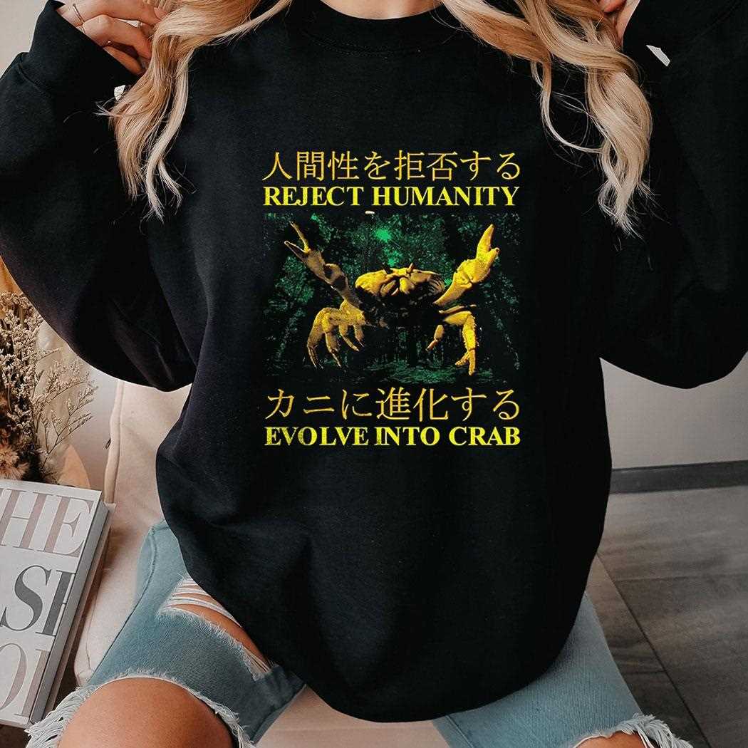 Reject Humanity Evolve Into Crab Japanese Shirt Hoodie Reject Humanity Evolve Into Crab Japanese Shirt Hoodie