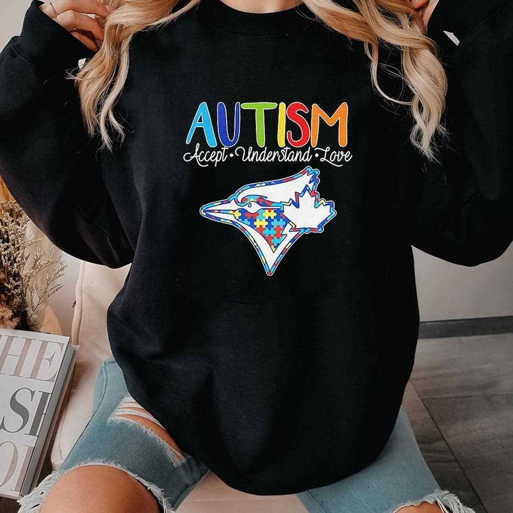 Toronto Blue Jays Autism Accept Understand Love Shirt Hoodie Toronto Blue Jays Autism Accept Understand Love Shirt Hoodie