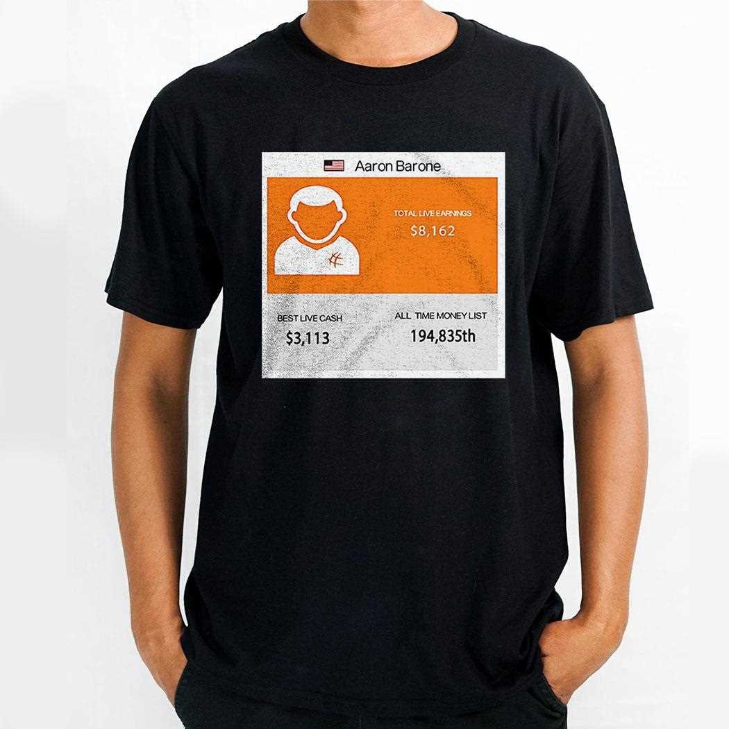 Aaron Barone Total Live Earnings Shirt