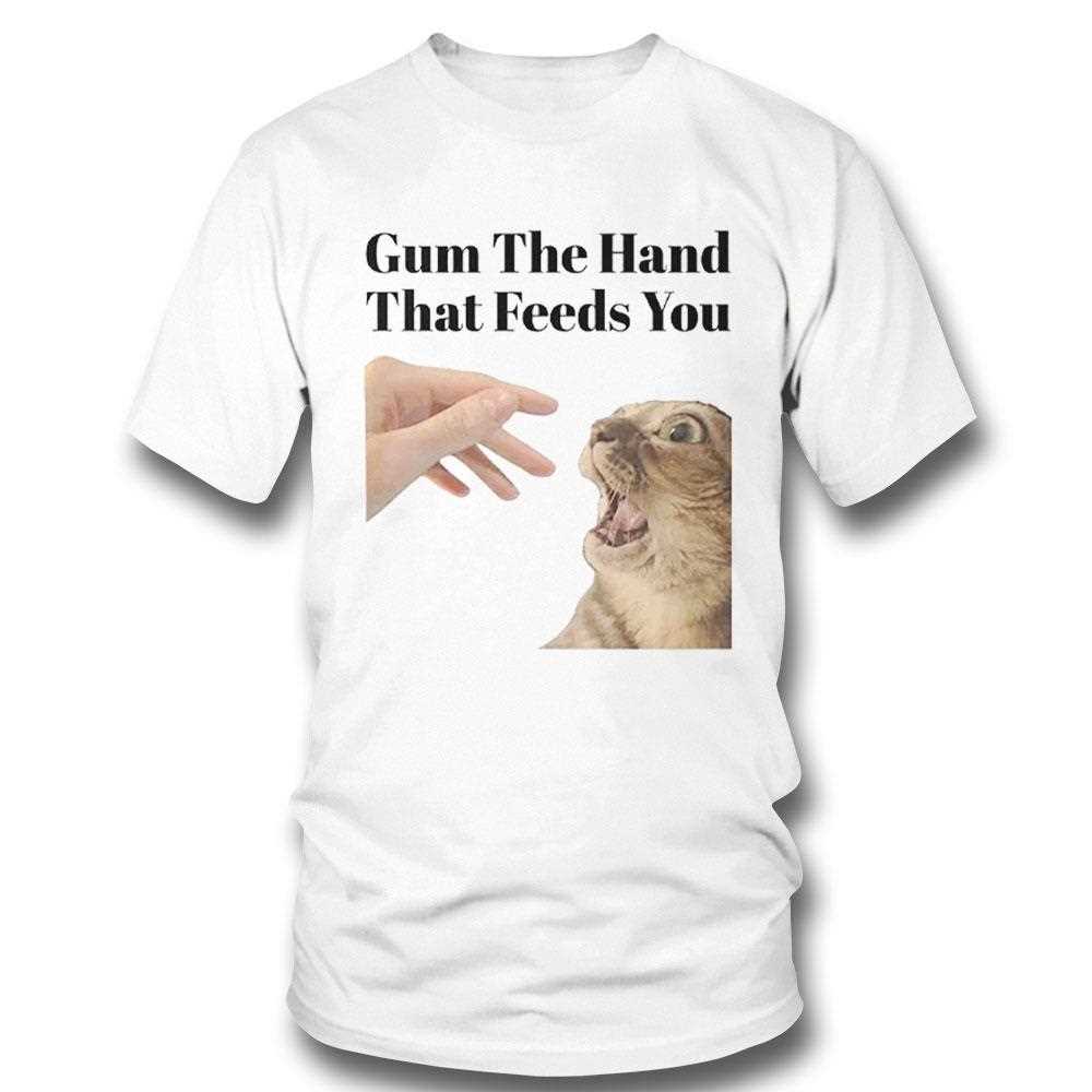 Gum The Hand That Feeds You Cat Shirt Gum The Hand That Feeds You Cat Shirt