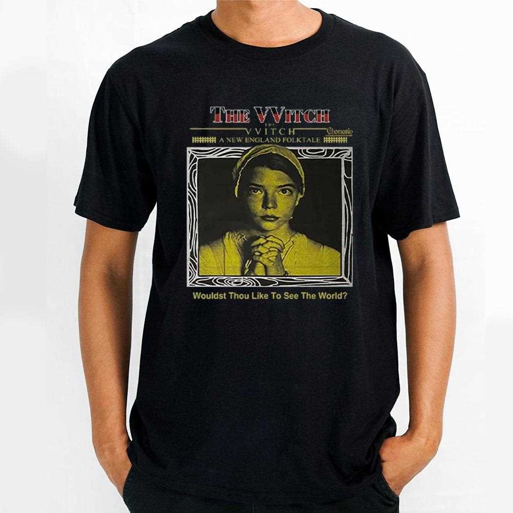 The Witch Wouldst Thou Like To See The World Shirt