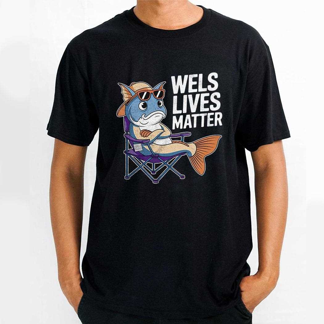 Wels Lives Matter Shirt