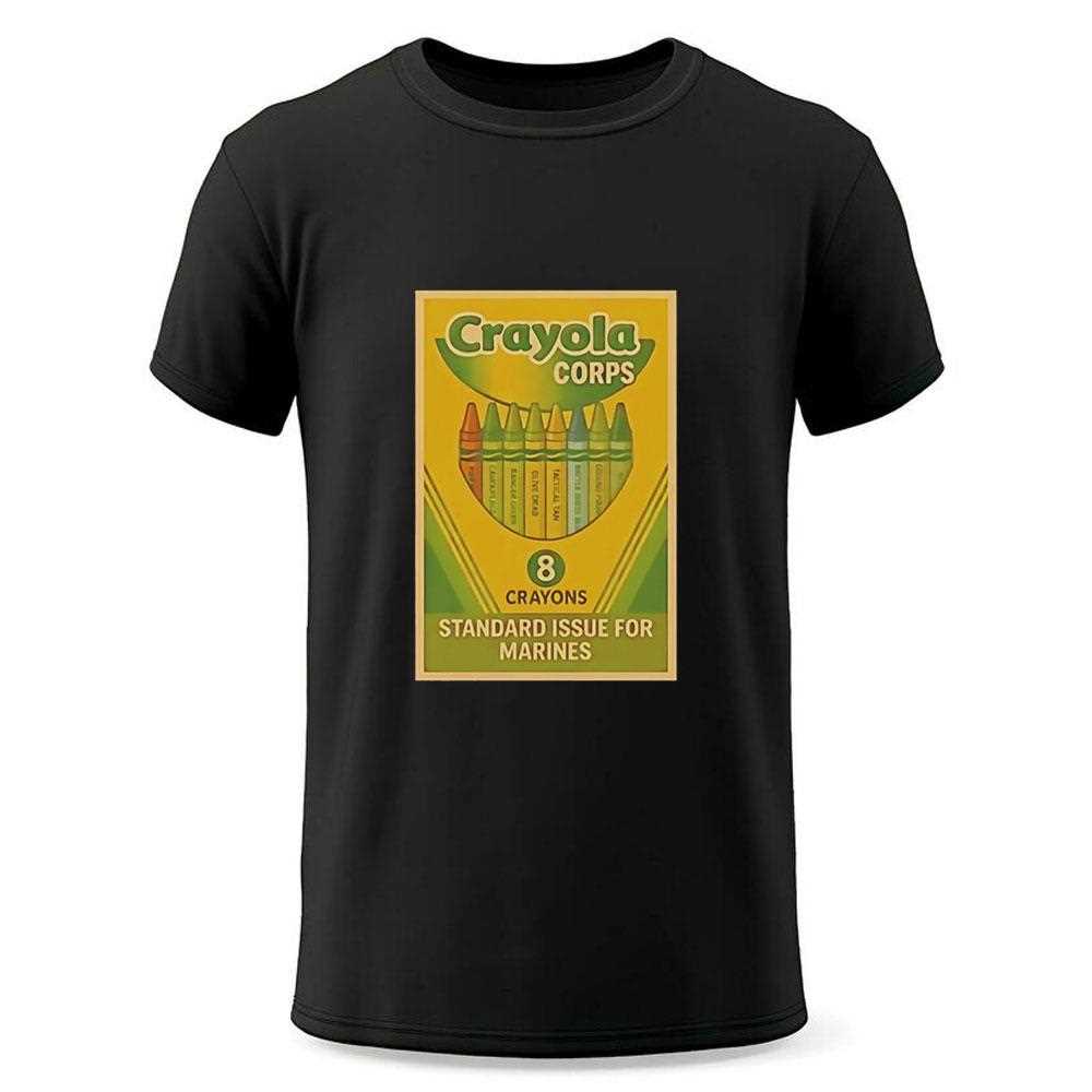 Crayola Corps Standard Issue For Marines Shirt Crayola Corps Standard Issue For Marines Shirt