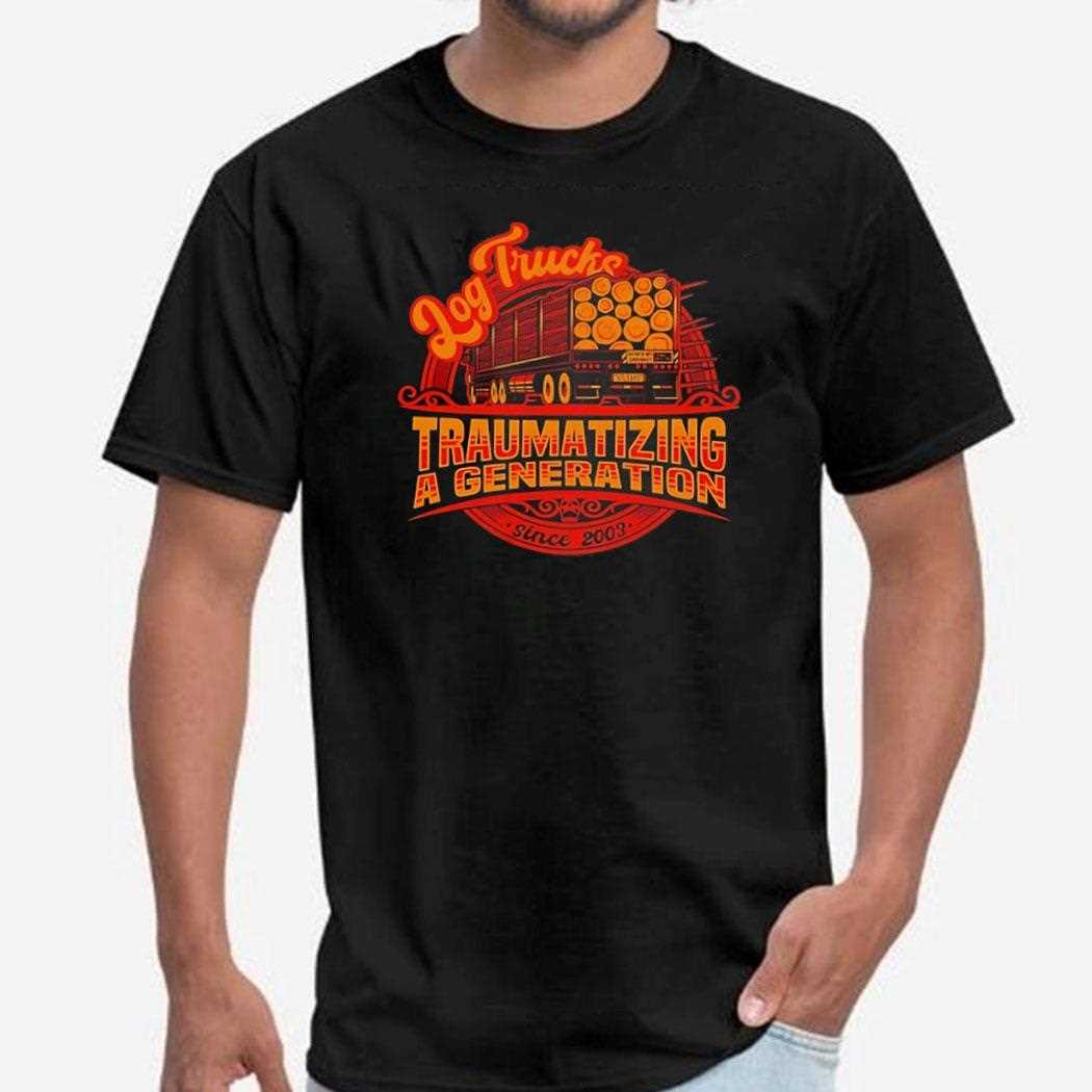Final Destination Log Trucks Traumatizing A Generation Since 2003 Shirt