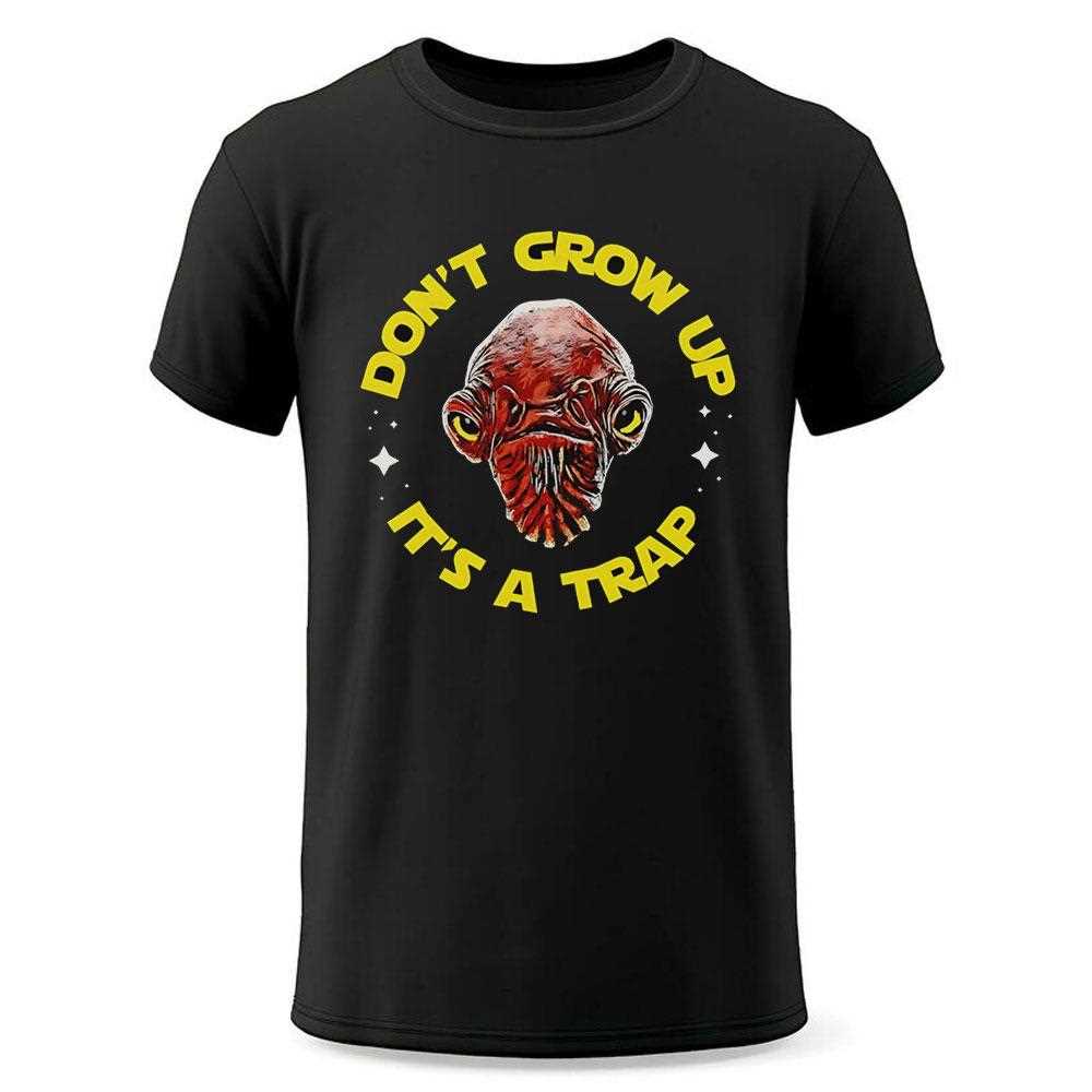 Gial Ackbar Star Wars Dont Grow Up Its A Trap Shirt Gial Ackbar Star Wars Dont Grow Up Its A Trap Shirt