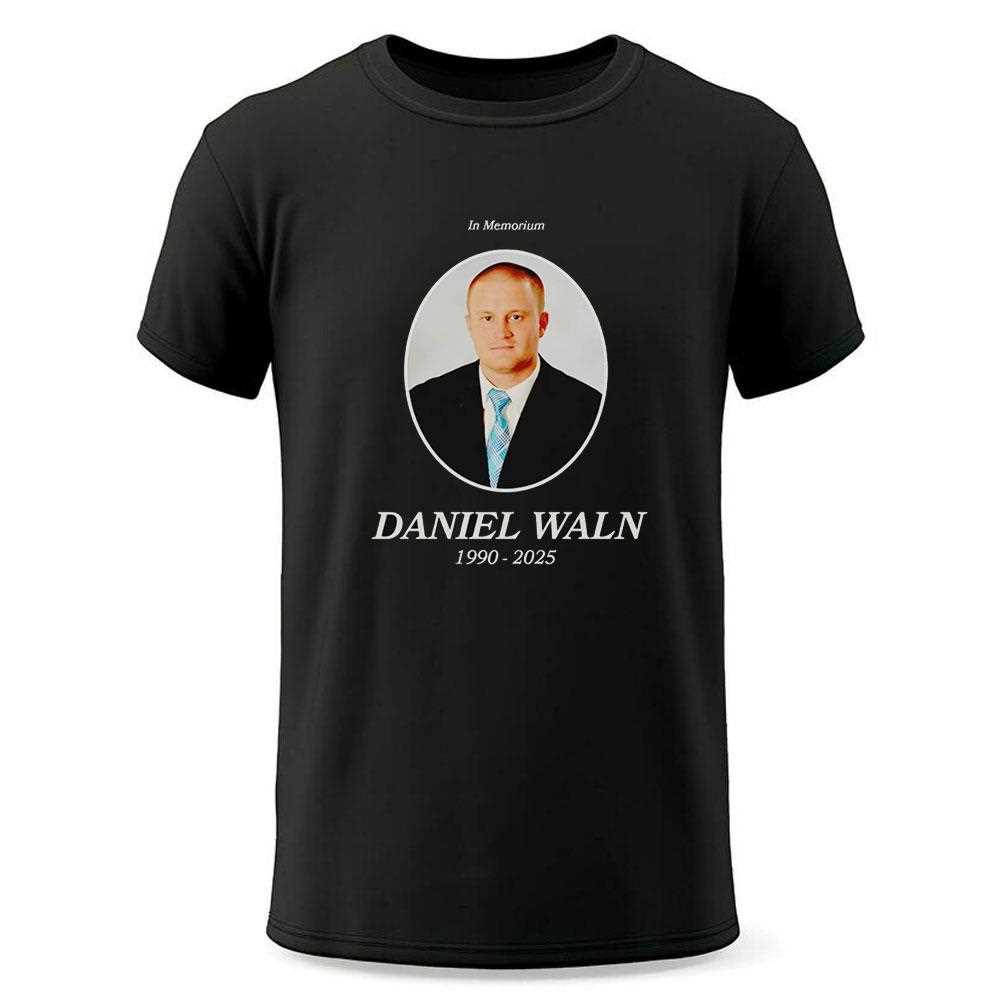 In Memorium Daniel Waln 1990 2025 Shirt In Memorium Daniel Waln 1990 2025 Shirt