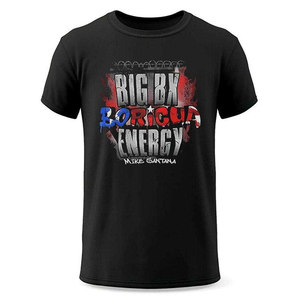 Mike Santana Big Bx Boricua Energy Shirt Mike Santana Big Bx Boricua Energy Shirt