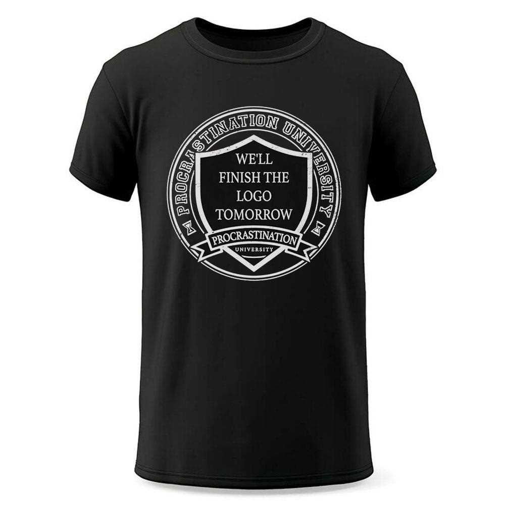Procrastination University Well Finish The Logo Tomorrow Logo Shirt Procrastination University Well Finish The Logo Tomorrow Logo Shirt