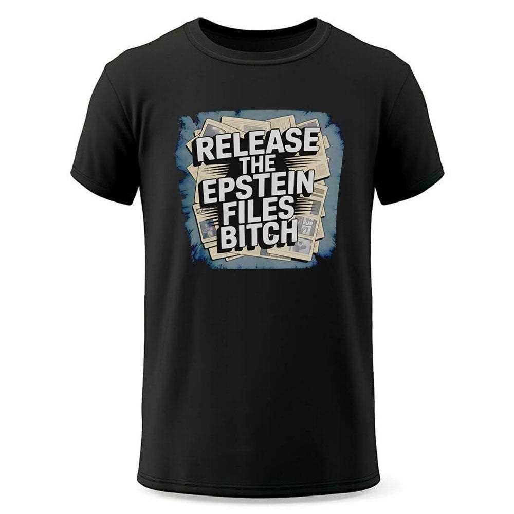 Release The Epstein Files Bitch Shirt Release The Epstein Files Bitch Shirt