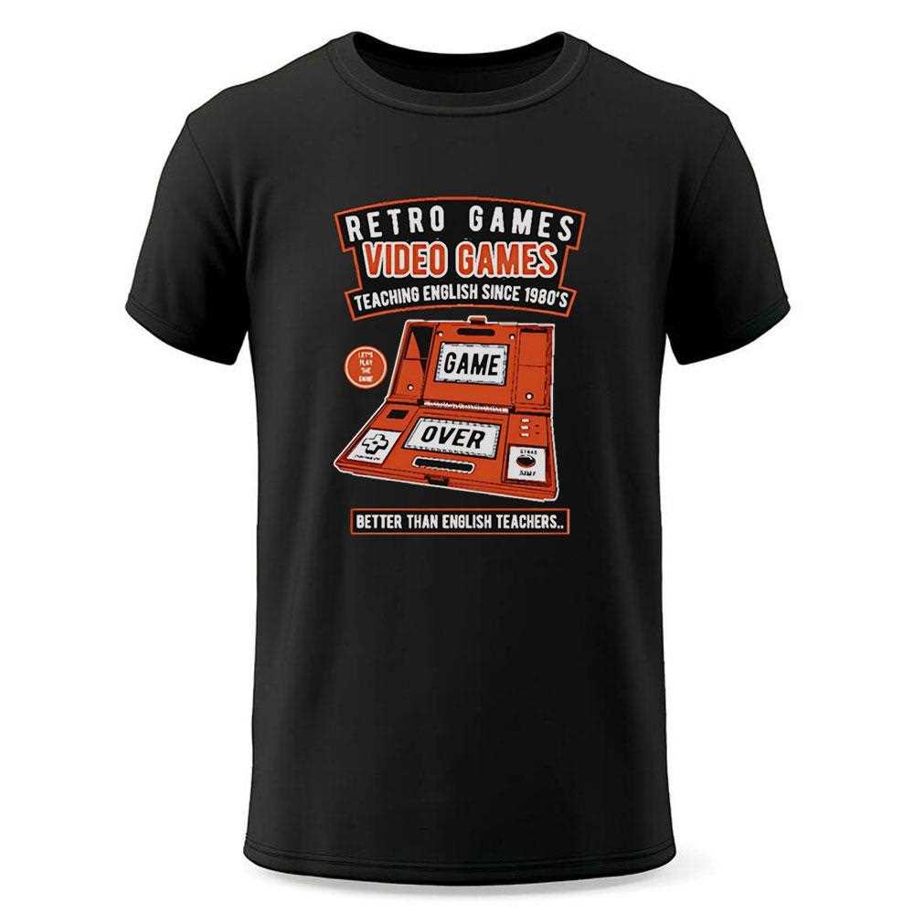 Retro Games Video Games Teaching English Since 1980s Better Than English Teachers Shirt Retro Games Video Games Teaching English Since 1980s Better Than English Teachers Shirt