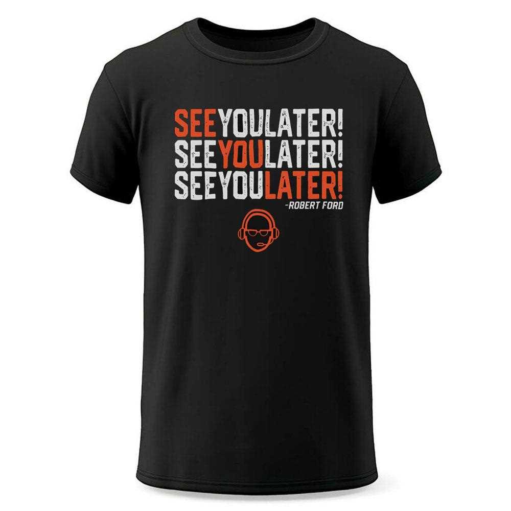 Robert Ford See You Later Shirt Robert Ford See You Later Shirt