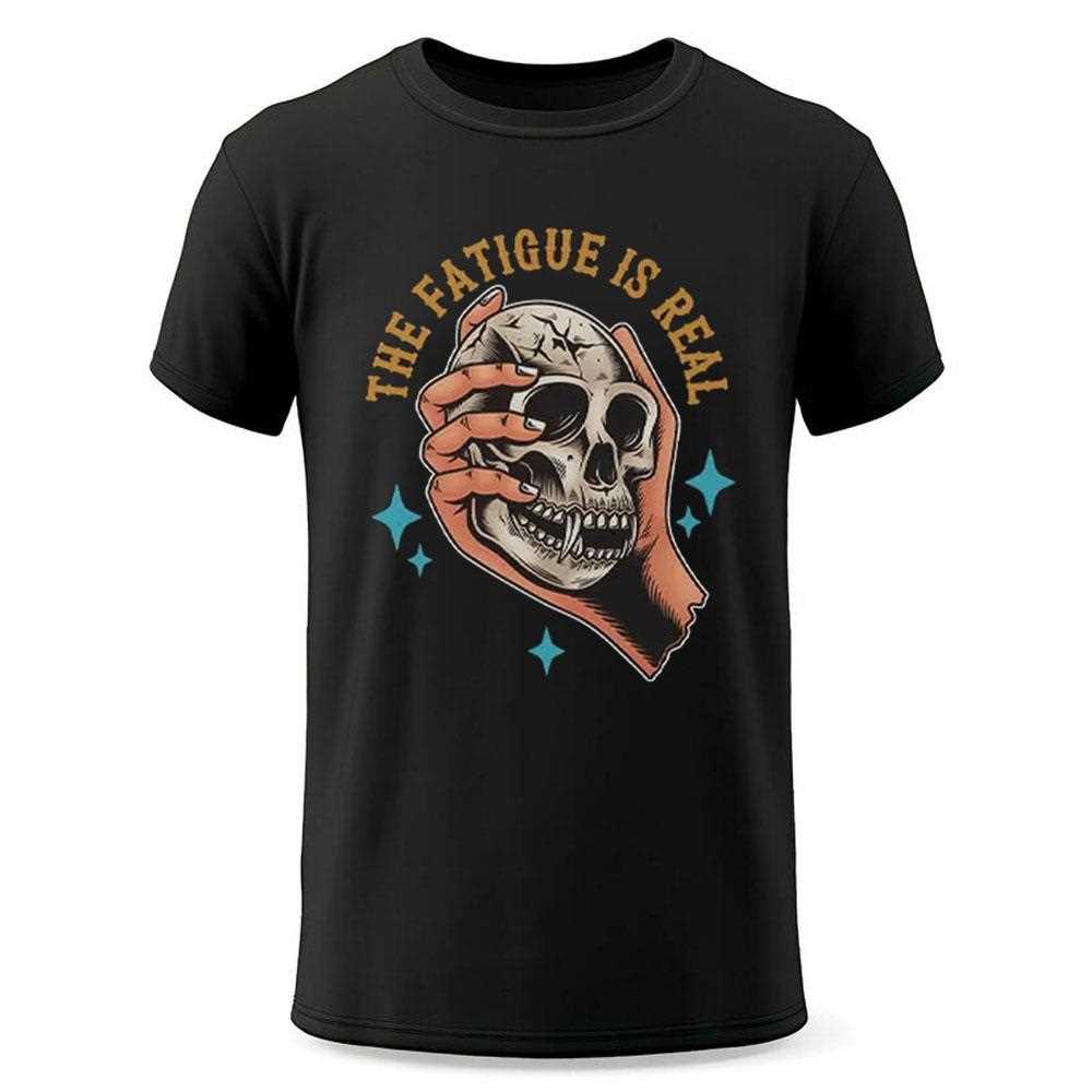 Skull The Fatigue Is Real Shirt Skull The Fatigue Is Real Shirt
