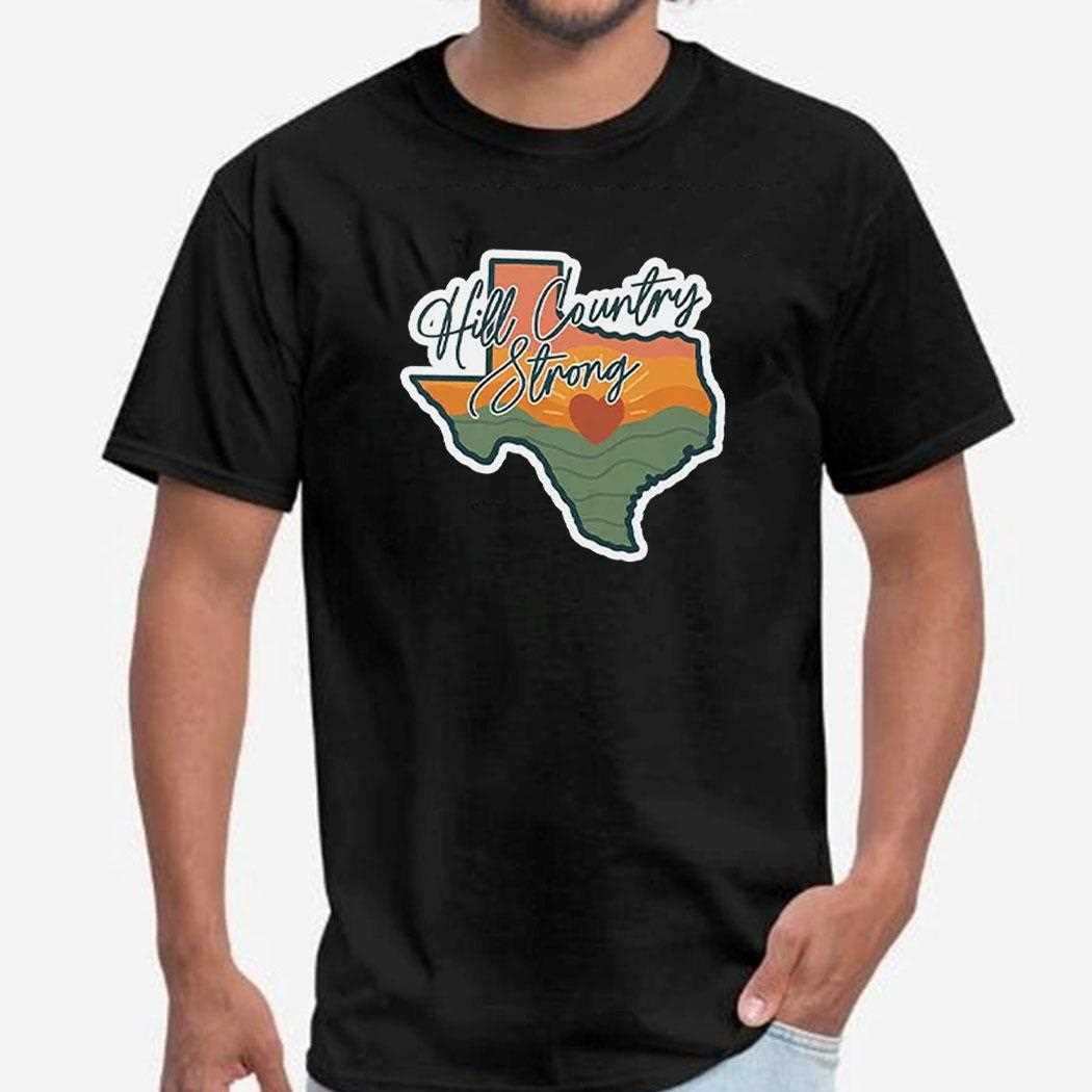 Texas Hill Country Strong Support Local Community Shirt