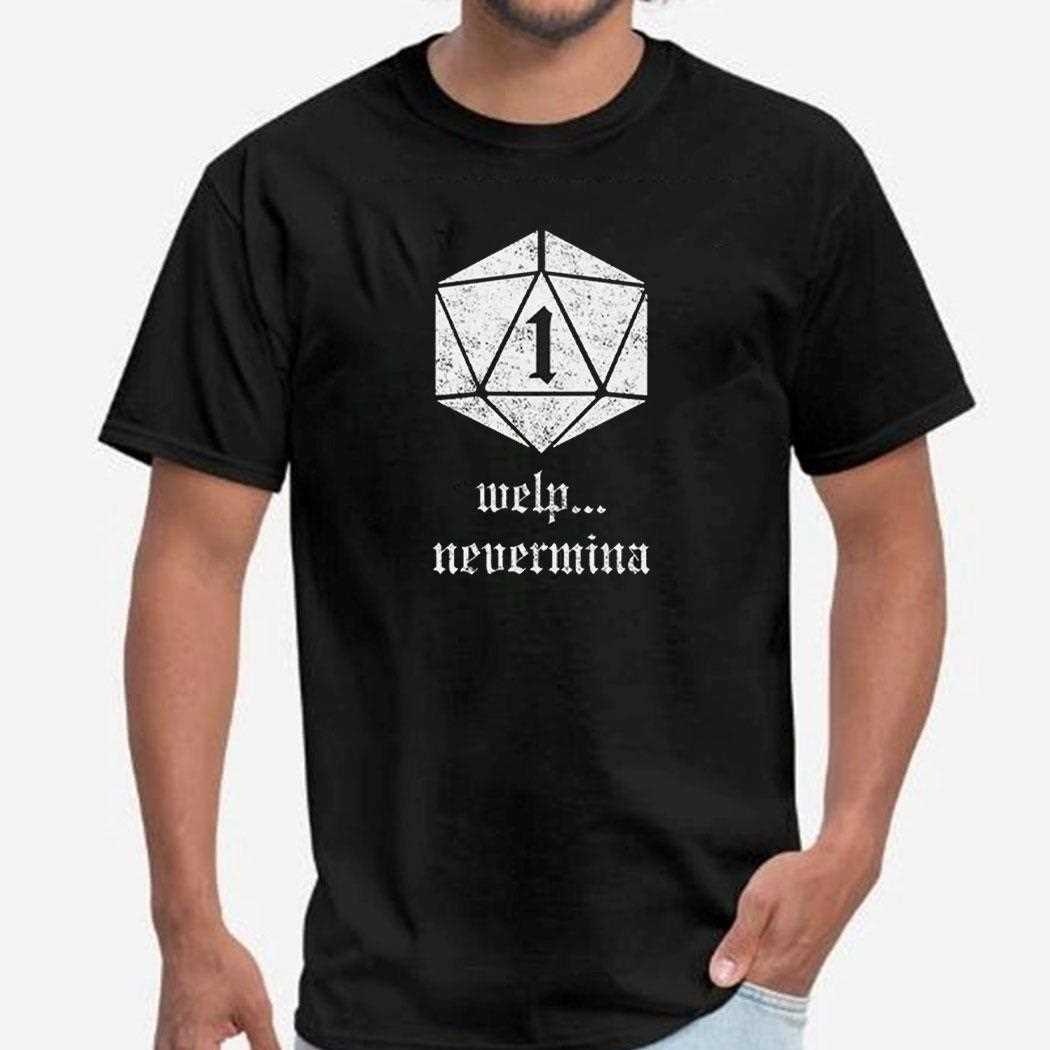 Welp Nevermind Nat 1 Critical Fail Dnd Shirt