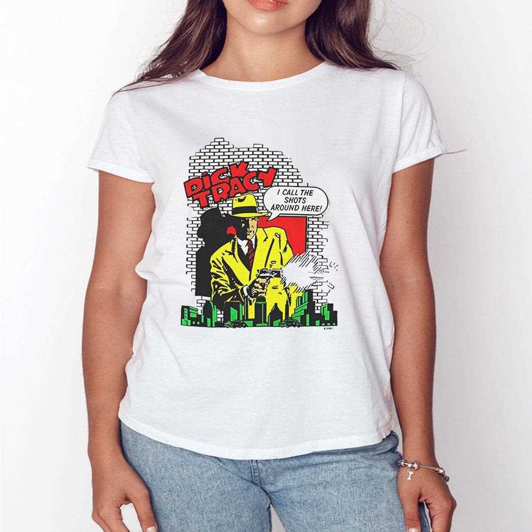Dick Tracy I Call The Shots Around Here Shirt Dick Tracy I Call The Shots Around Here Shirt