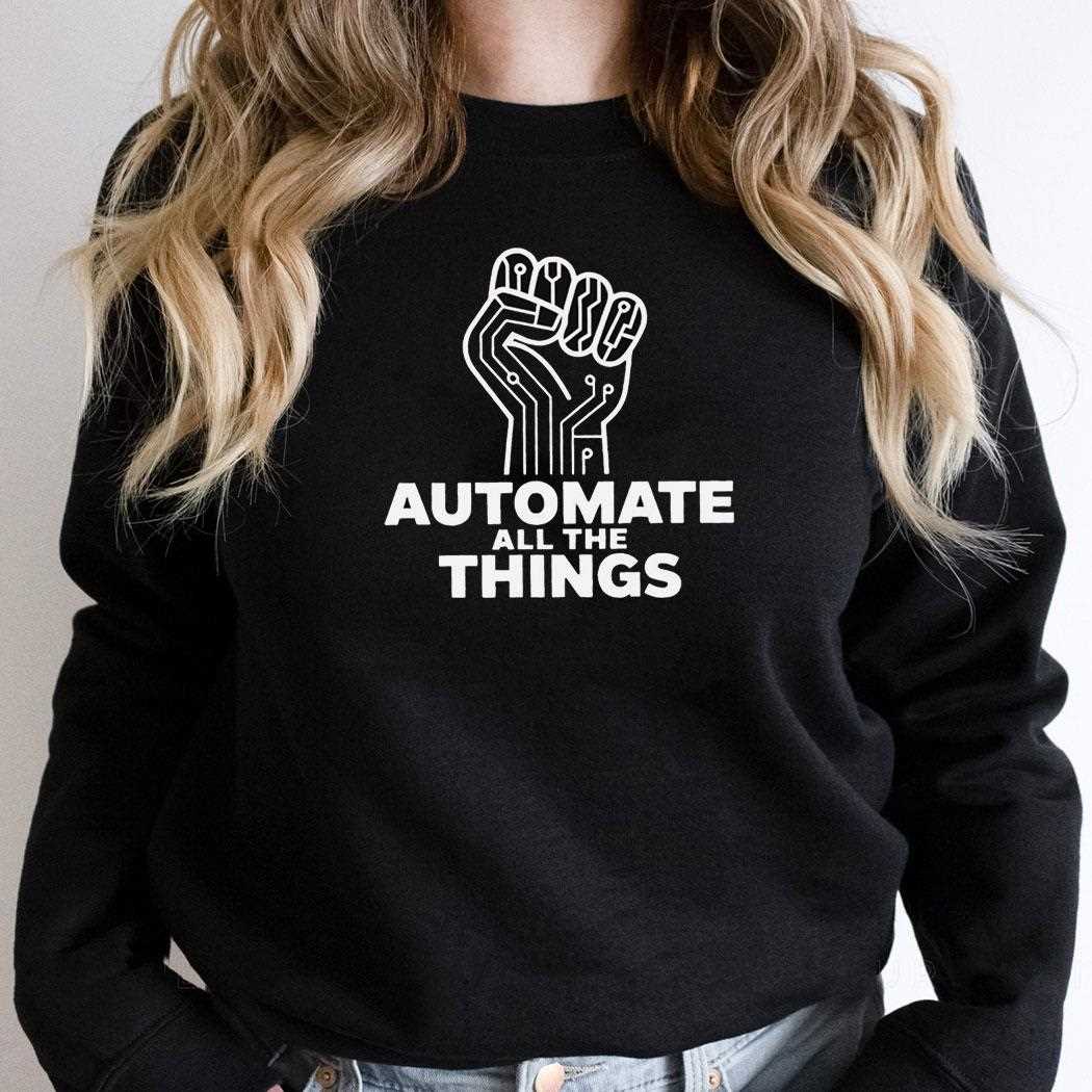 Automate All The Things Shirt Automate All The Things Shirt