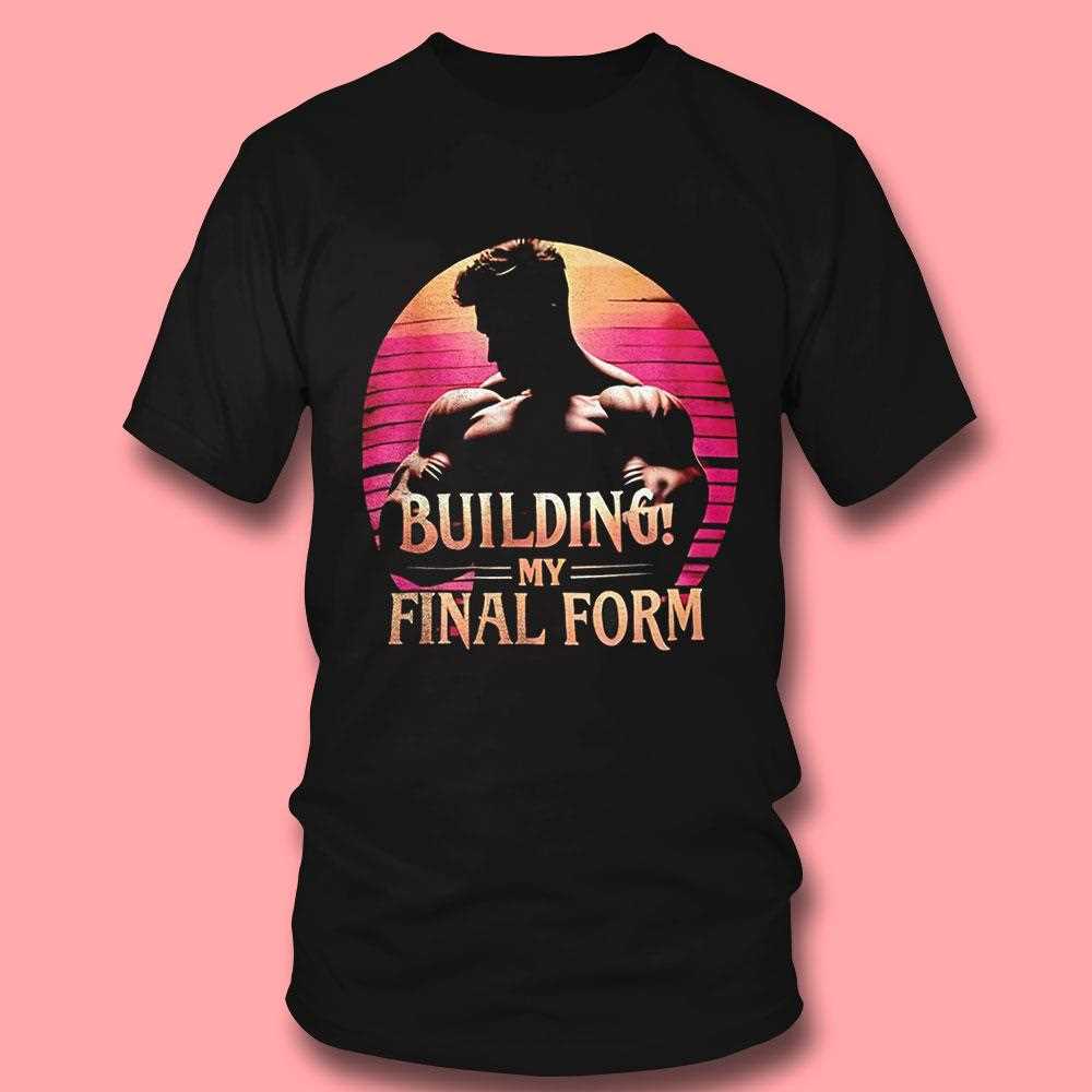 Building My Final Form Motivational Workout Shirt Building My Final Form Motivational Workout Shirt