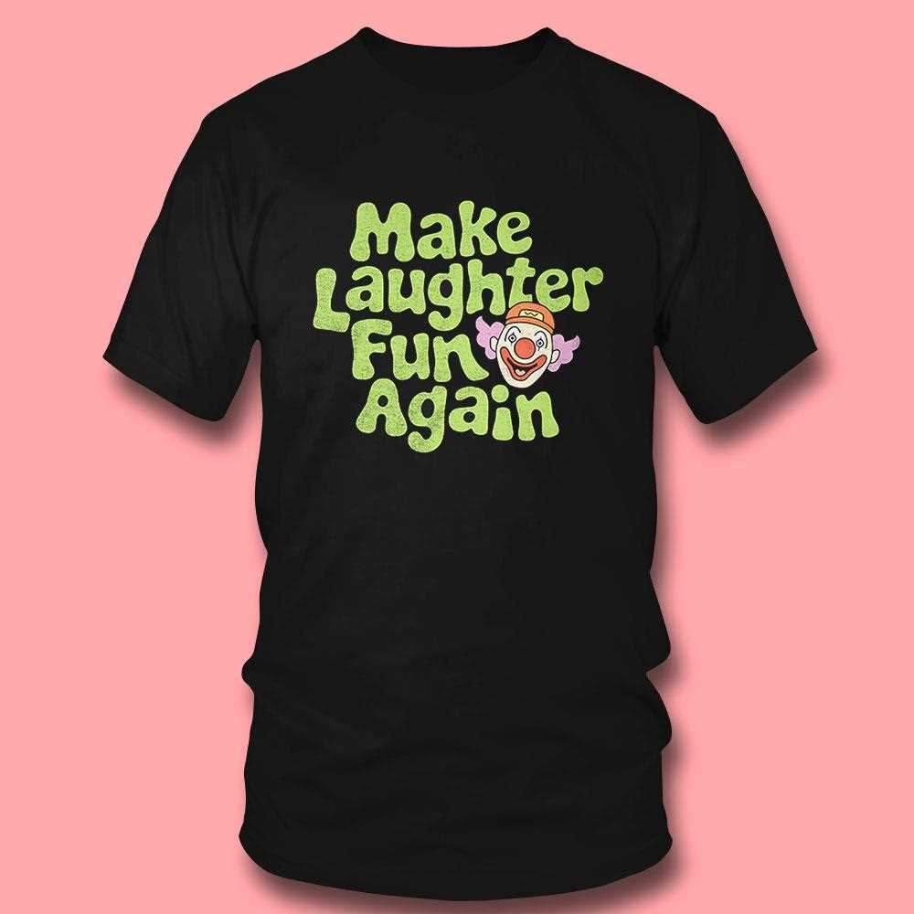 Clown Make Laughter Fun Again Parody T-shirt Clown Make Laughter Fun Again Parody T-shirt