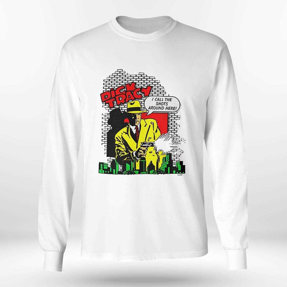 Dick Tracy I Call The Shots Around Here Shirt Dick Tracy I Call The Shots Around Here Shirt