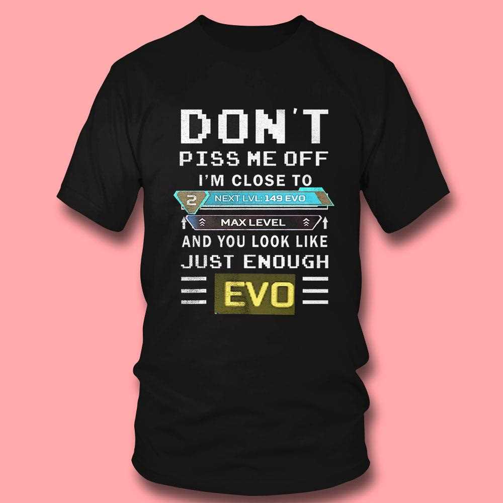 Funny Gamer ‘don’t Piss Me Off’ Max Level Evo Shirt Funny Gamer ‘don’t Piss Me Off’ Max Level Evo Shirt