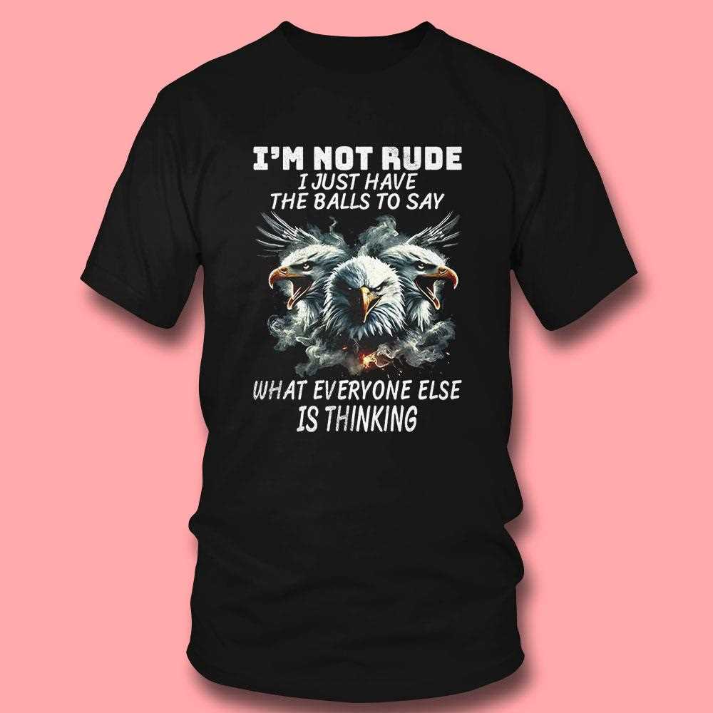 Eagle Im Not Rude Rude I Just Have The Balls To Say Shirt Eagle Im Not Rude Rude I Just Have The Balls To Say Shirt
